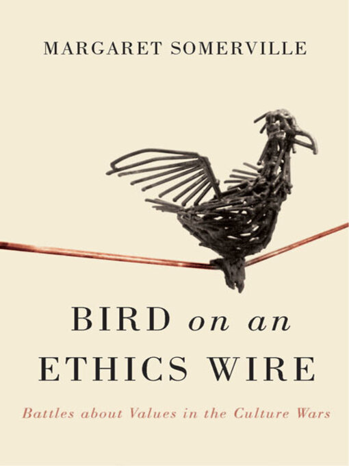 Title details for Bird on an Ethics Wire by Margaret Somerville - Available